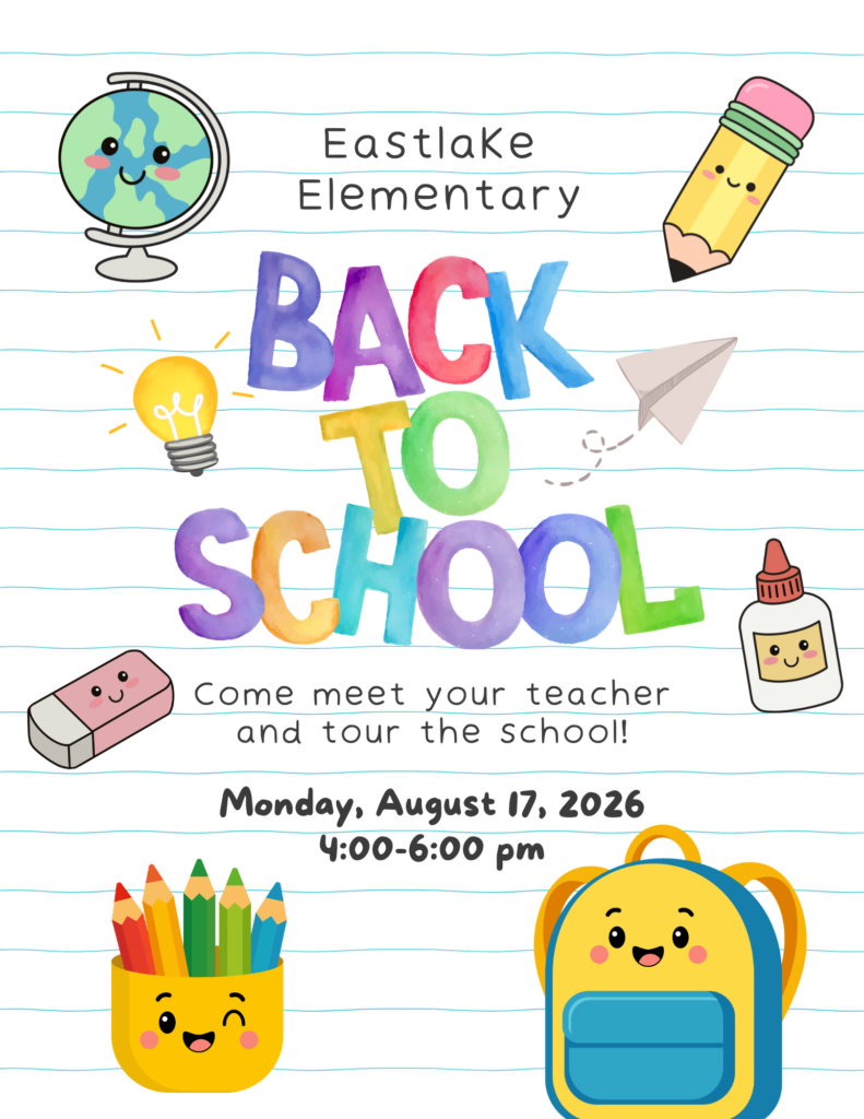 Eastlake Elementary invites you to Back-to-School Night. Come meet your teacher and tour the school! Monday, August 17, 2026, 4:00-6:00 pm.